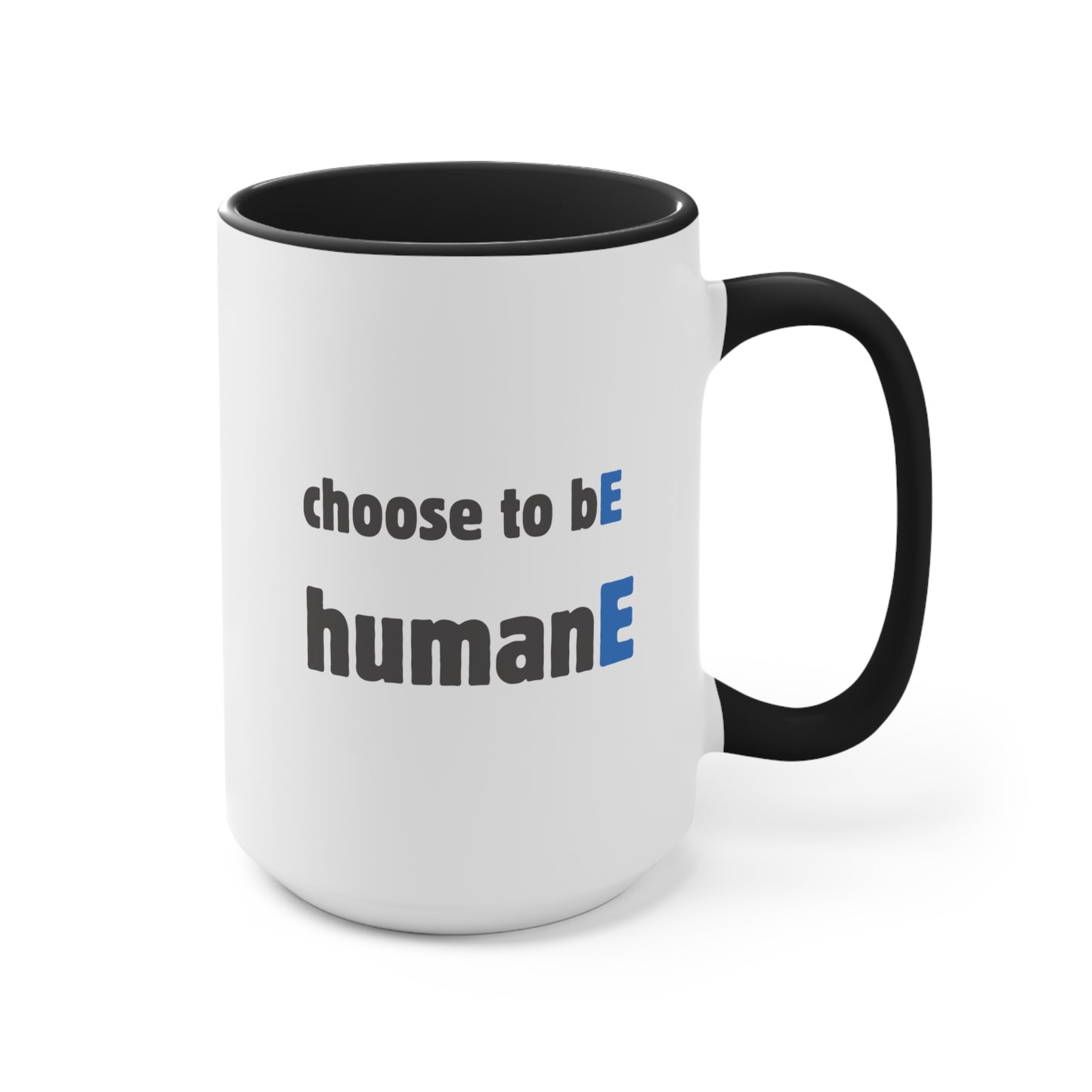 Accent Mugs | Choose to bE humanE