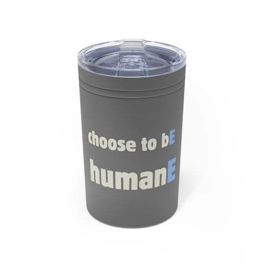 Tumbler (white, grey, turquoise) - Insulated Cup for Travel, Gifts, School, Adventurous, Outdoor Fun | Choose to bE humanE