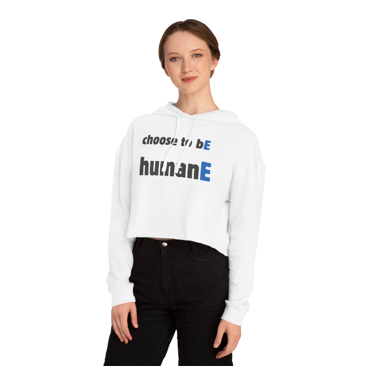 Women’s Cropped Hooded Sweatshirt | Choose to bE humanE (front print)