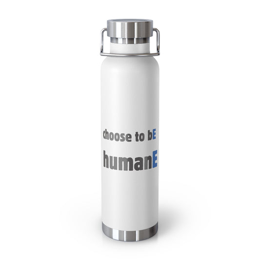 Water Bottle, Insulated Drink Container (white, black, blue) | Choose to bE humanE