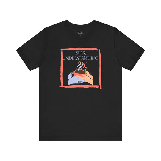 Unisex Jersey Short Sleeve Tee | Seek Understanding