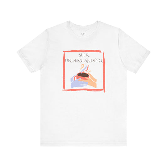 Unisex Jersey Short Sleeve Tee | Seek Understanding