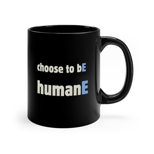 Black Coffee Mug, 11oz, both sides | Choose to bE humanE