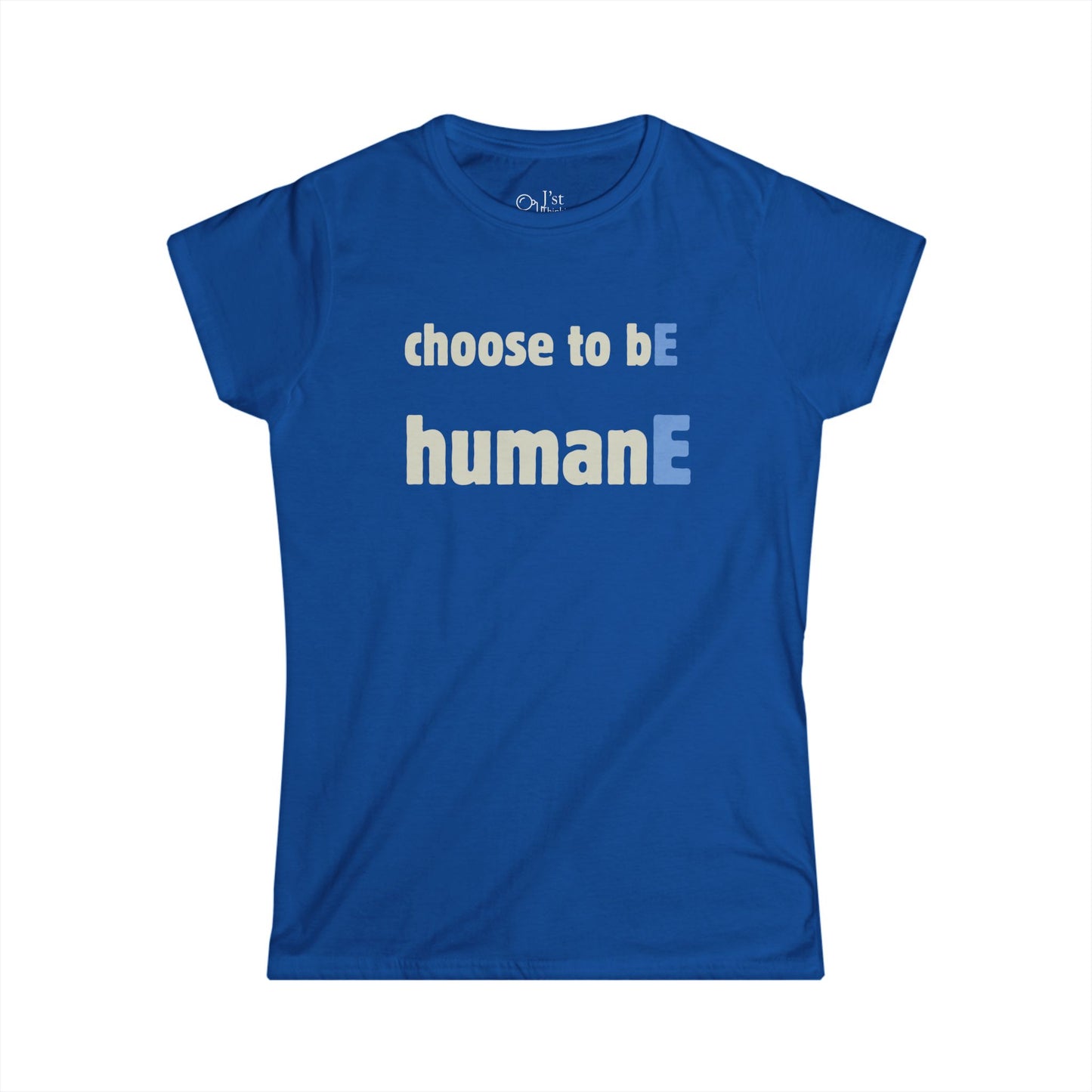 Women's Graphic T-Shirt | Choose to bE humanE | Casual Everyday Wear