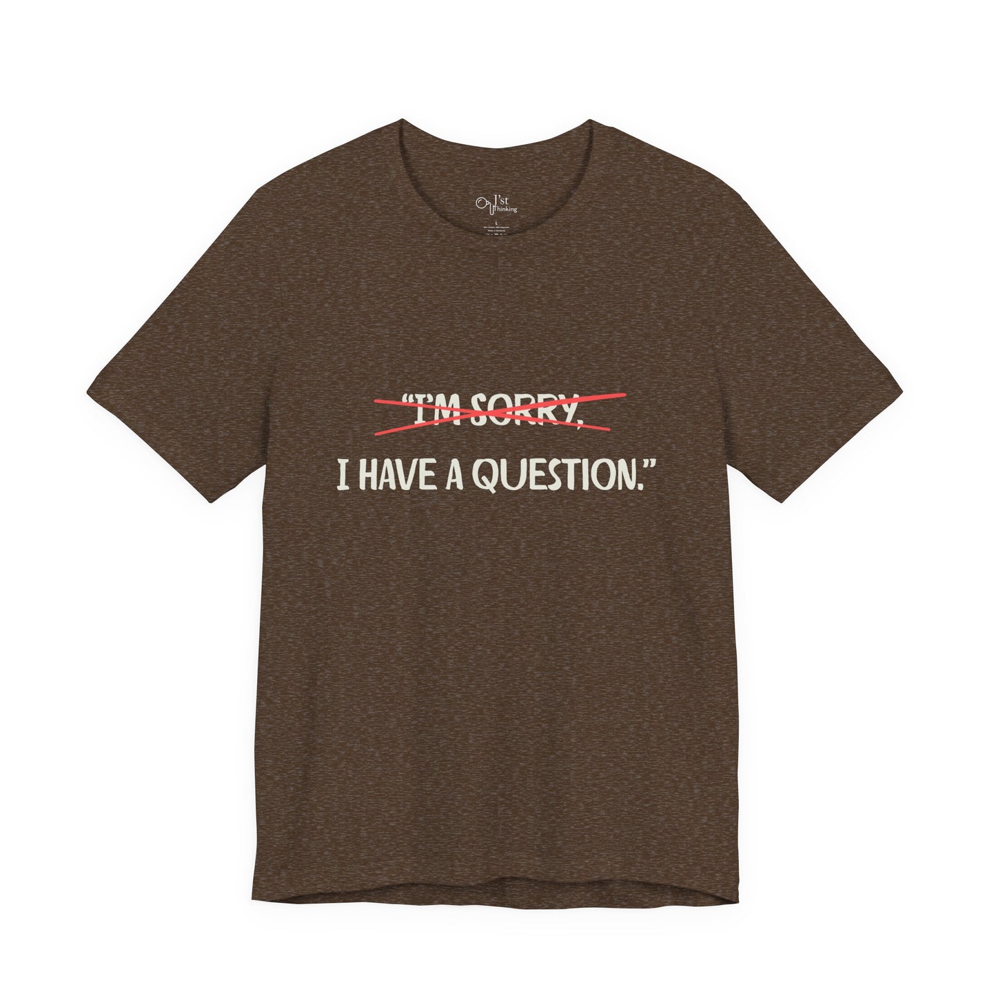 Unisex Jersey Short Sleeve Tee | I Have A Question