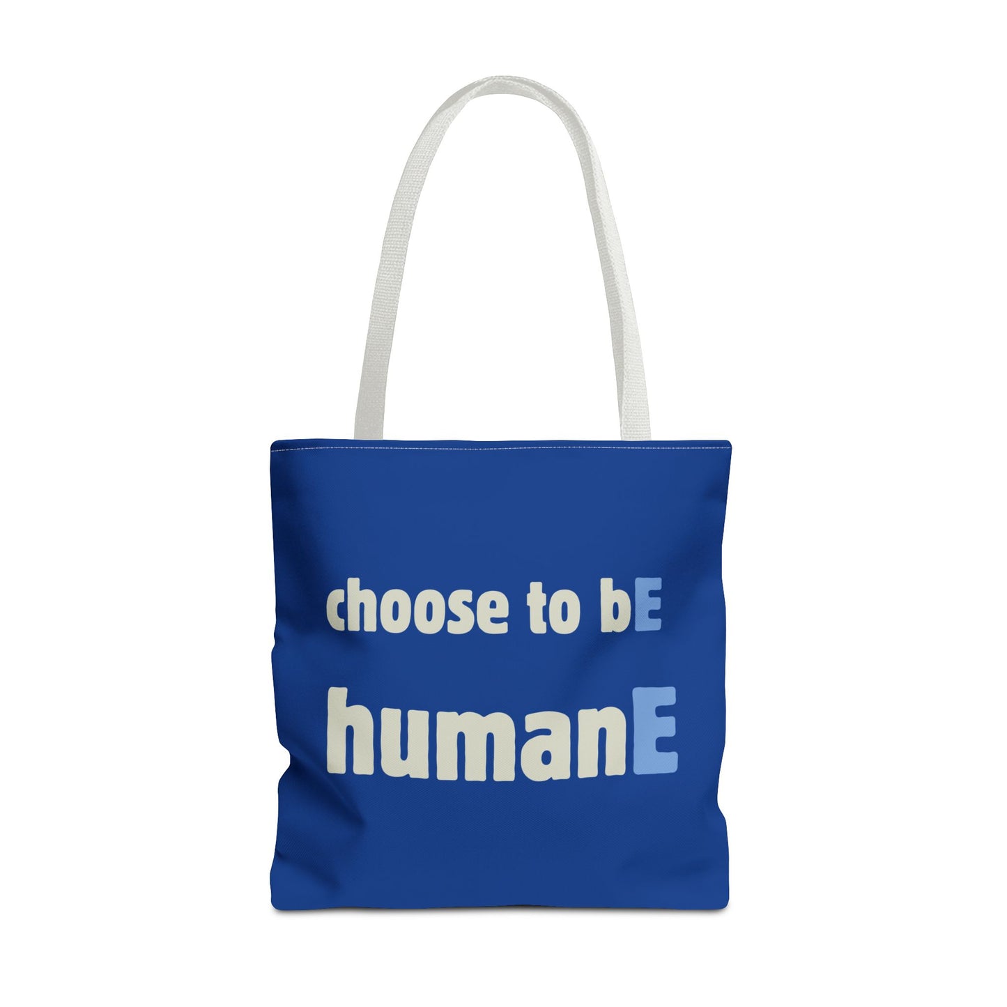 Tote Bag (Blue) | Choose to bE humanE | Design for Book Lovers, Students, Teachers, Gifts, Everyday Use