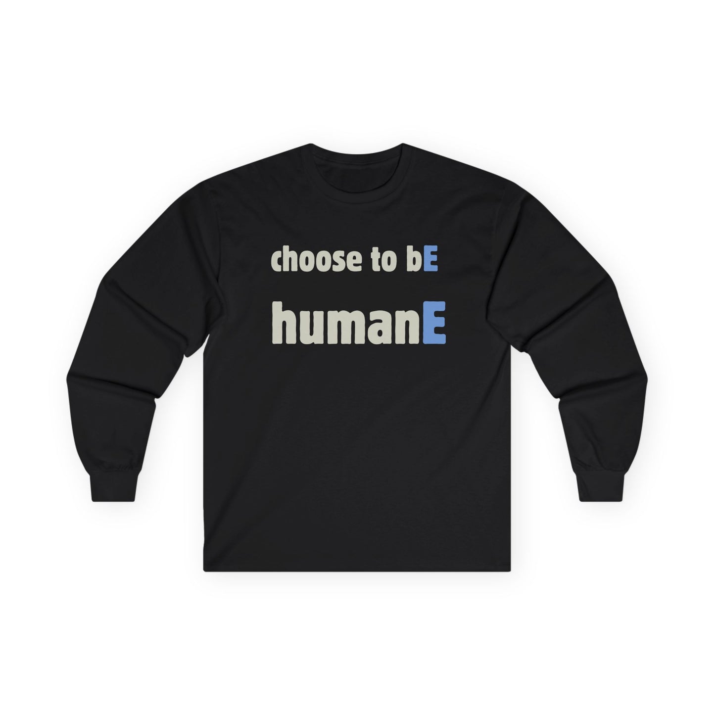Unisex Ultra Cotton Long Sleeve Tee | Choose to bE humanE