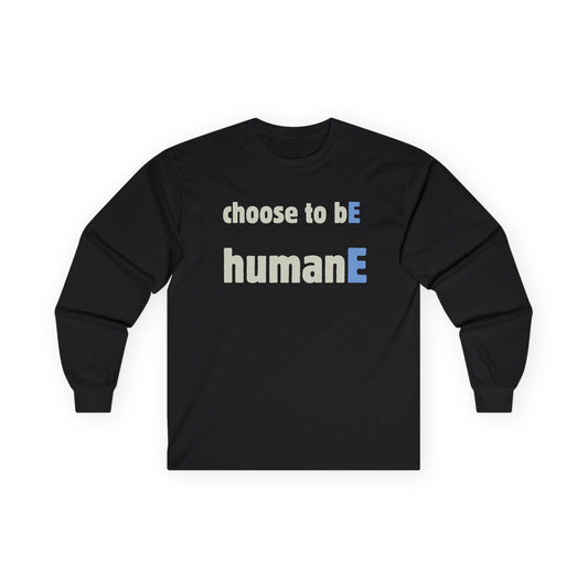 Unisex Ultra Cotton Long Sleeve Tee | Choose to bE humanE