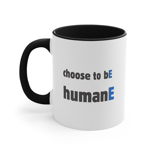 Accent Mugs | Choose to bE humanE