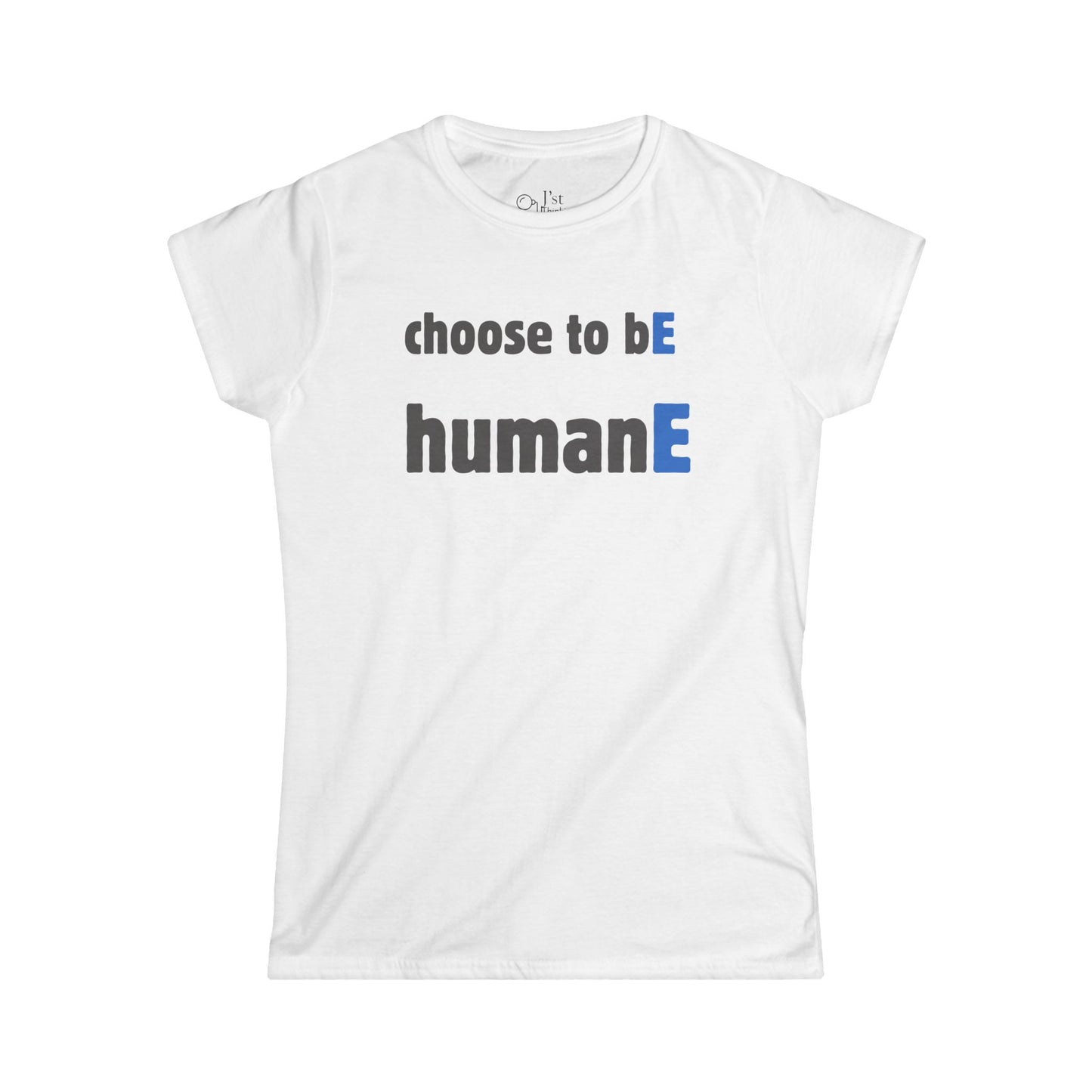 Women's Graphic T-Shirt | Choose to bE humanE | Casual Everyday Wear