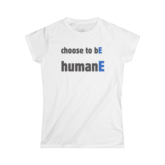Women's Graphic T-Shirt | Choose to bE humanE | Casual Everyday Wear