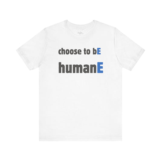 Unisex Jersey Short Sleeve Tee | Choose to bE humanE