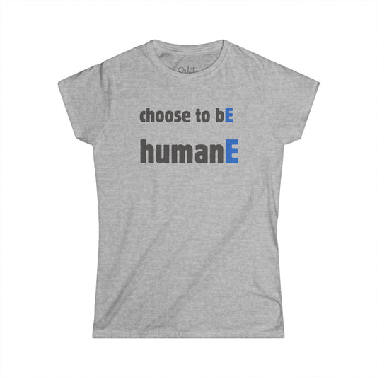 Women's Graphic T-Shirt | Choose to bE humanE | Casual Everyday Wear