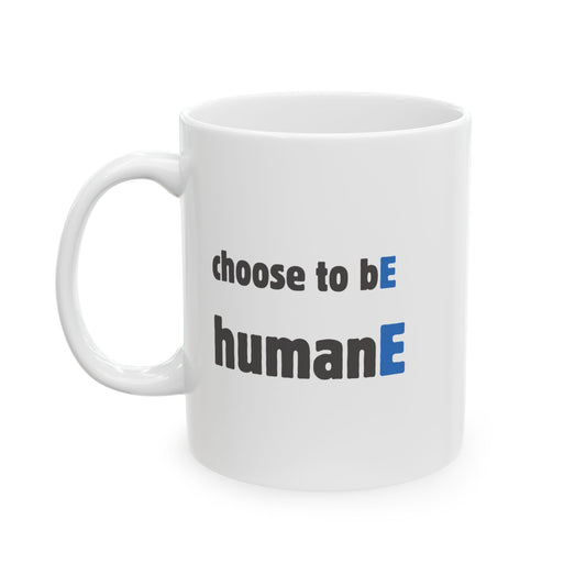 Ceramic Mug, 11oz, both sides | Choose to bE humanE