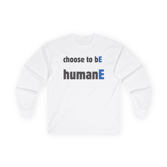 Unisex Ultra Cotton Long Sleeve Tee | Choose to bE humanE