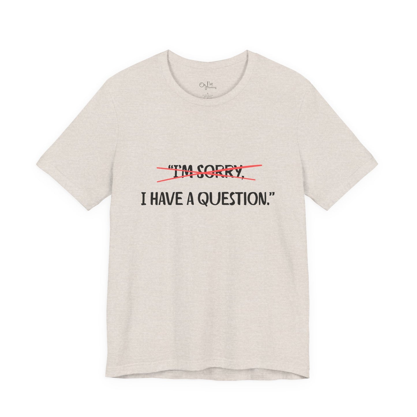 Unisex Jersey Short Sleeve Tee | I Have A Question