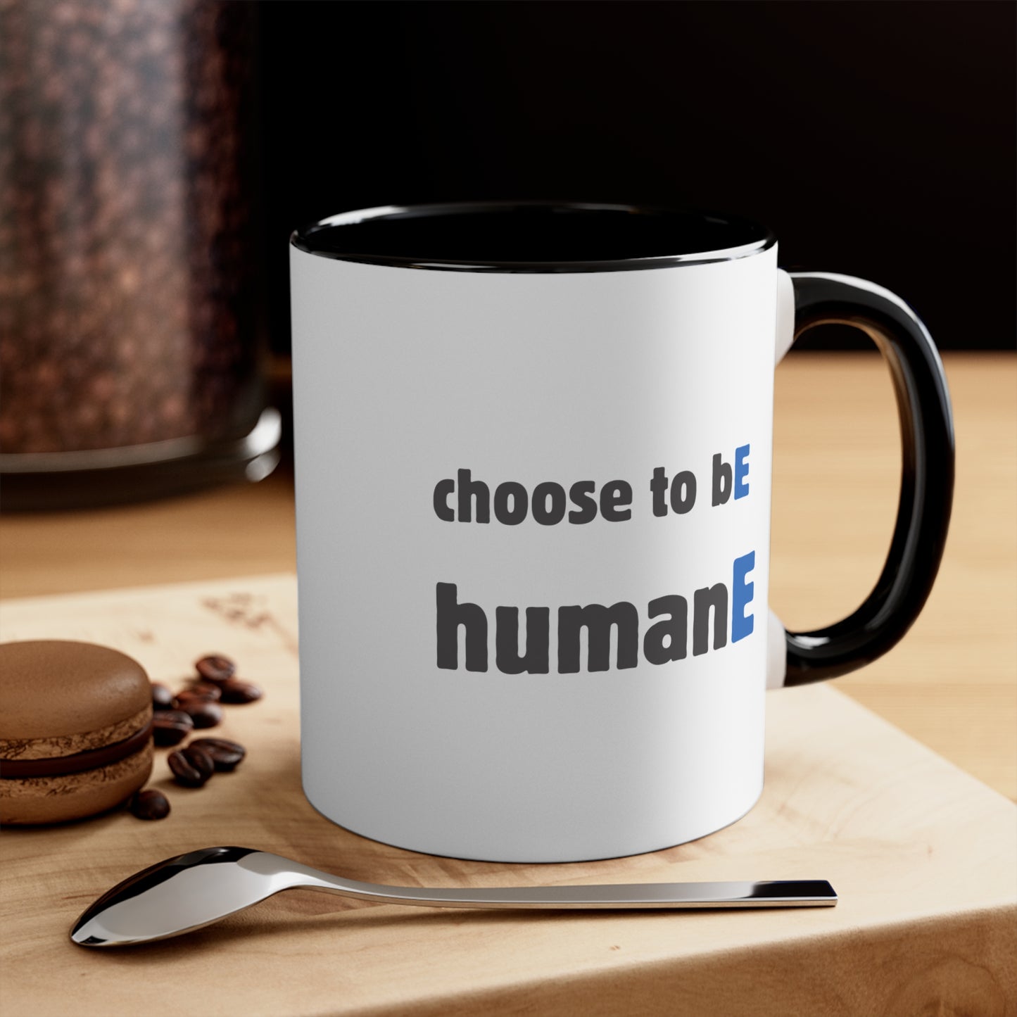 Accent Mugs | Choose to bE humanE