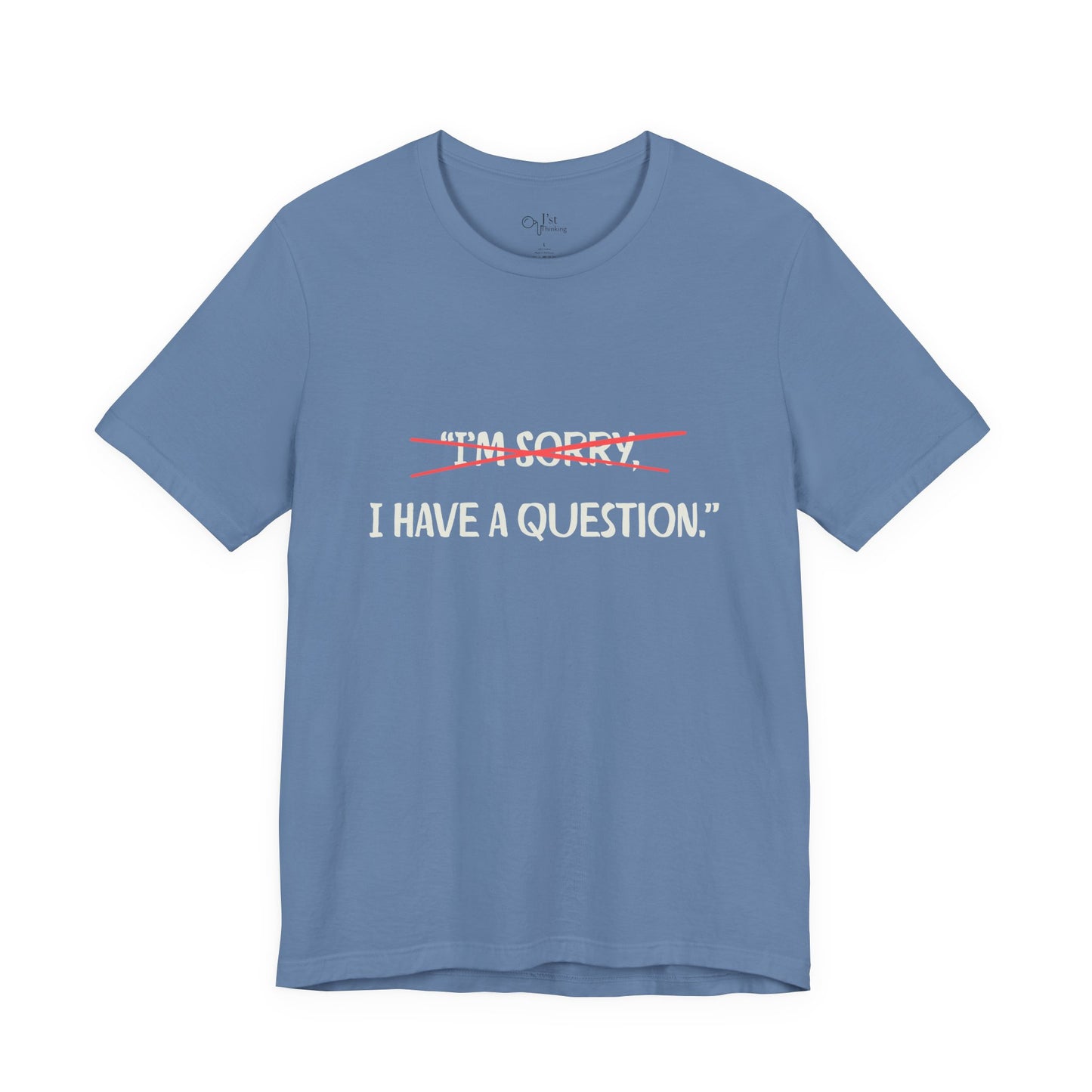 Unisex Jersey Short Sleeve Tee | I Have A Question