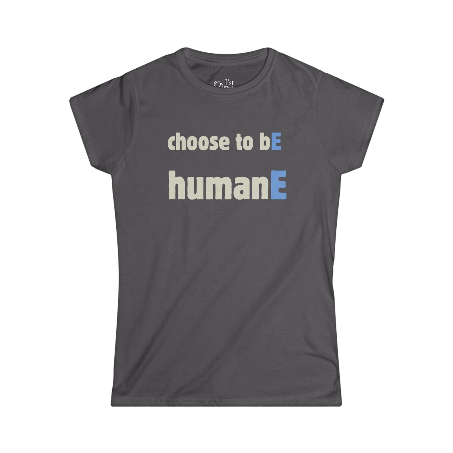 Women's Graphic T-Shirt | Choose to bE humanE | Casual Everyday Wear