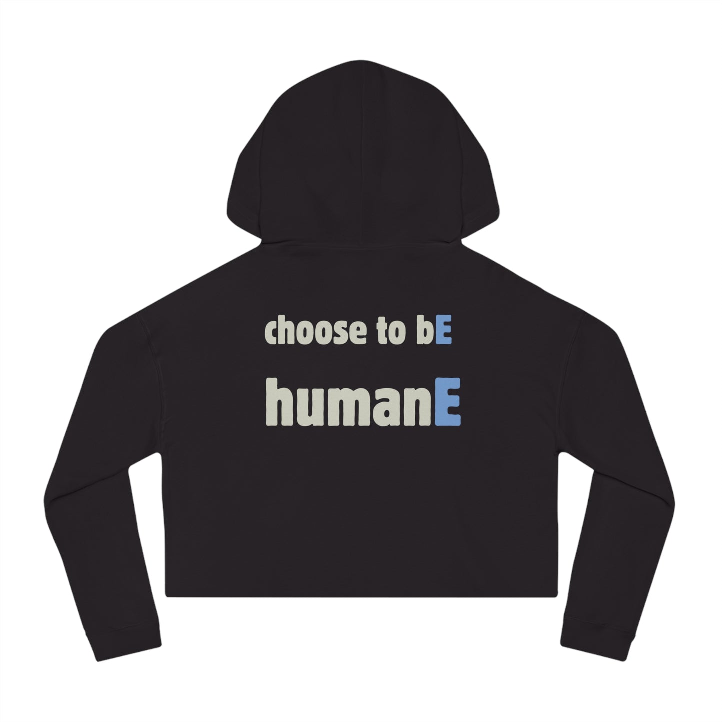 Women’s Cropped Hooded Sweatshirt | Choose to bE humanE (Back print)