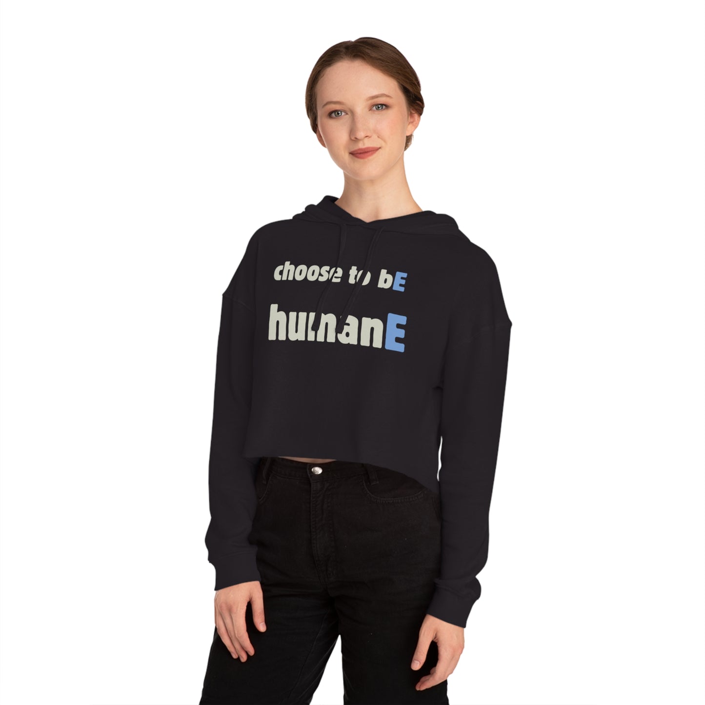 Women’s Cropped Hooded Sweatshirt | Choose to bE humanE (front print)