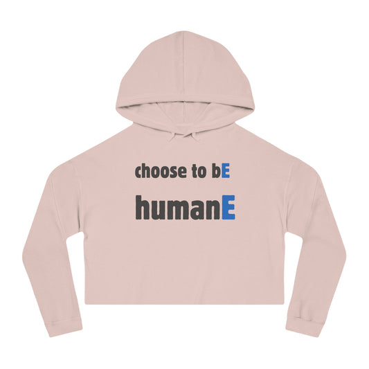 Women’s Cropped Hooded Sweatshirt | Choose to bE humanE (front print)