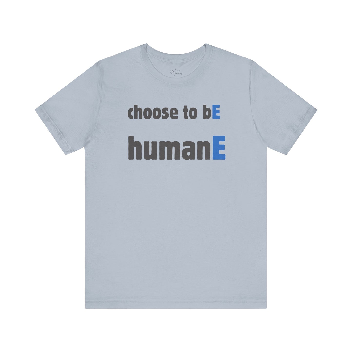 Unisex Jersey Short Sleeve Tee | Choose to bE humanE