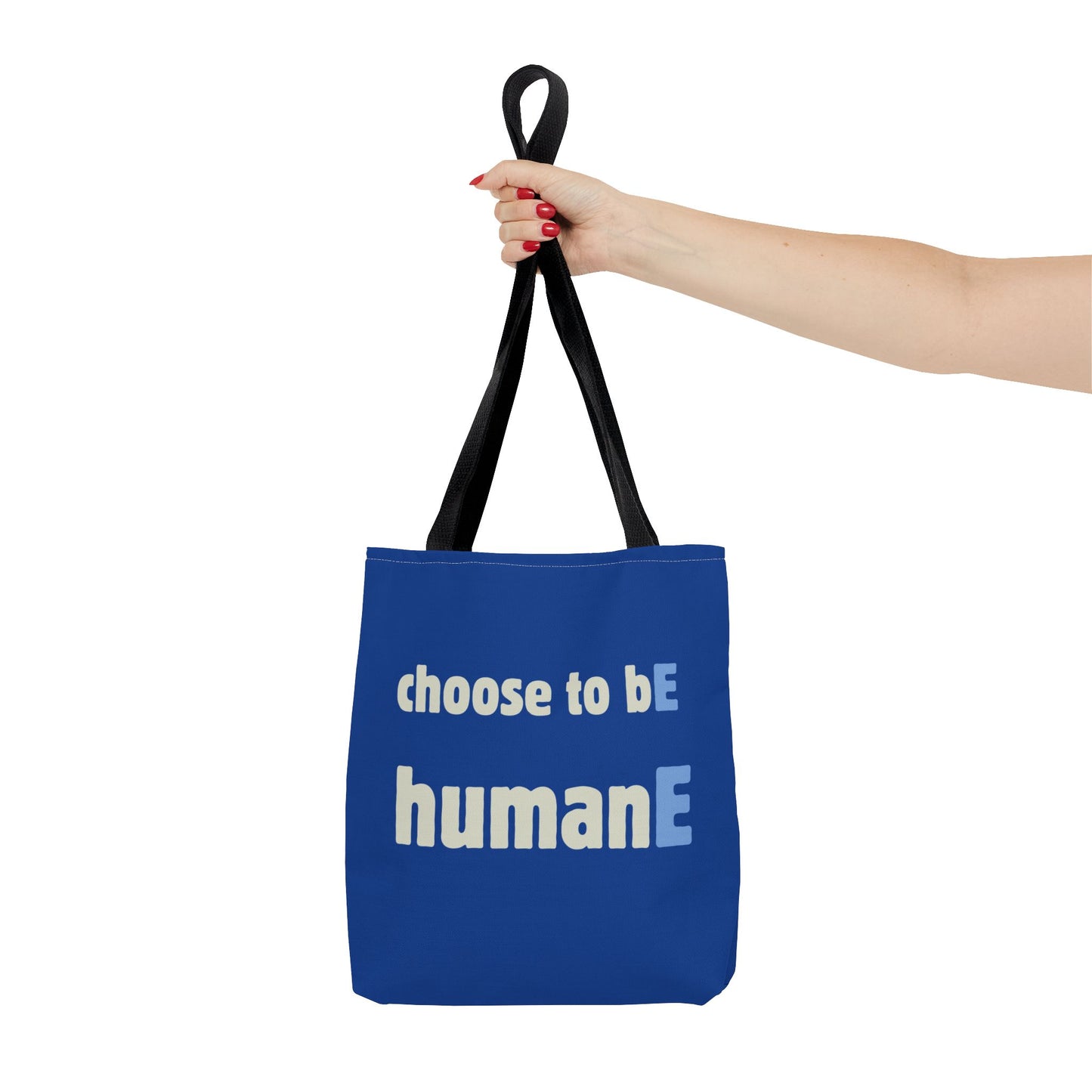 Tote Bag (Blue) | Choose to bE humanE | Design for Book Lovers, Students, Teachers, Gifts, Everyday Use