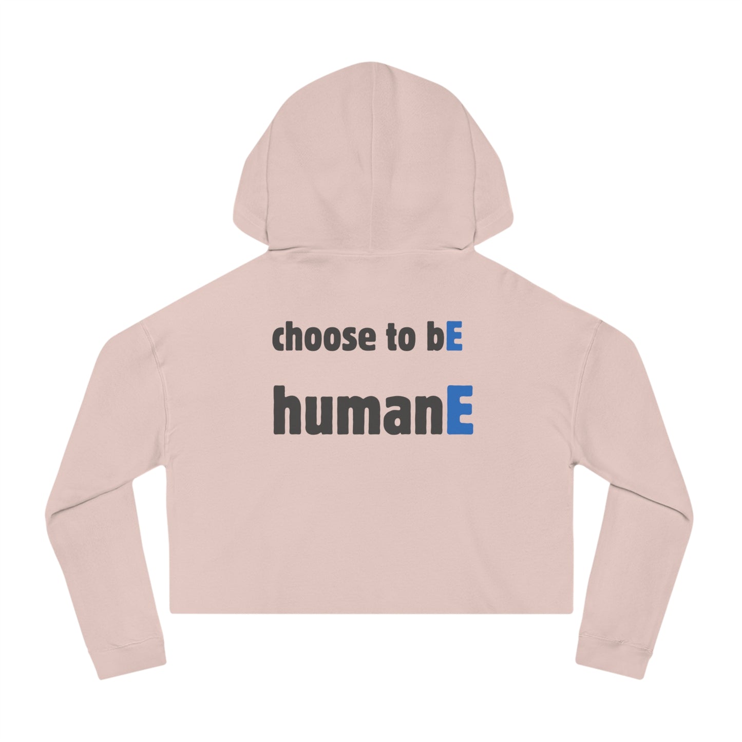 Women’s Cropped Hooded Sweatshirt | Choose to bE humanE (Back print)