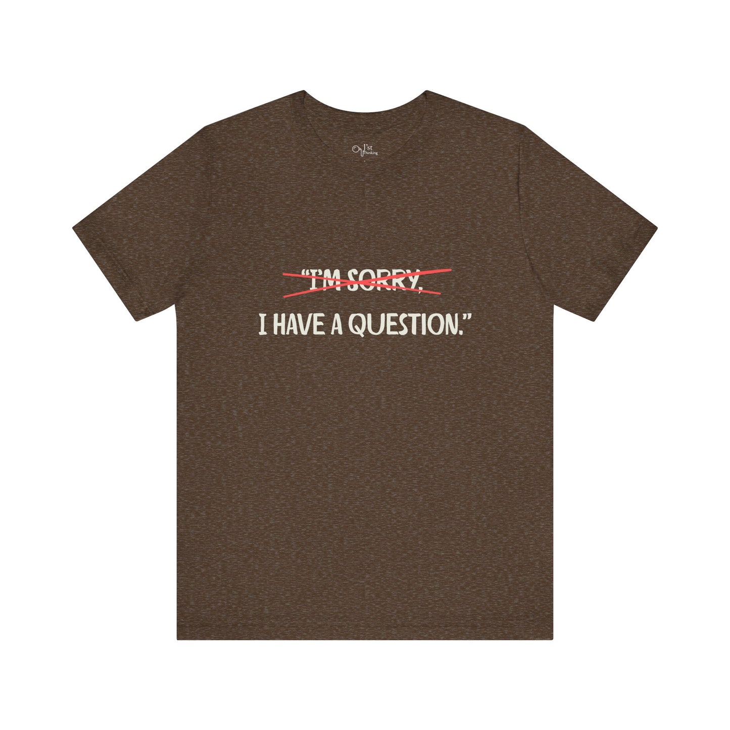 Unisex Jersey Short Sleeve Tee | I Have A Question