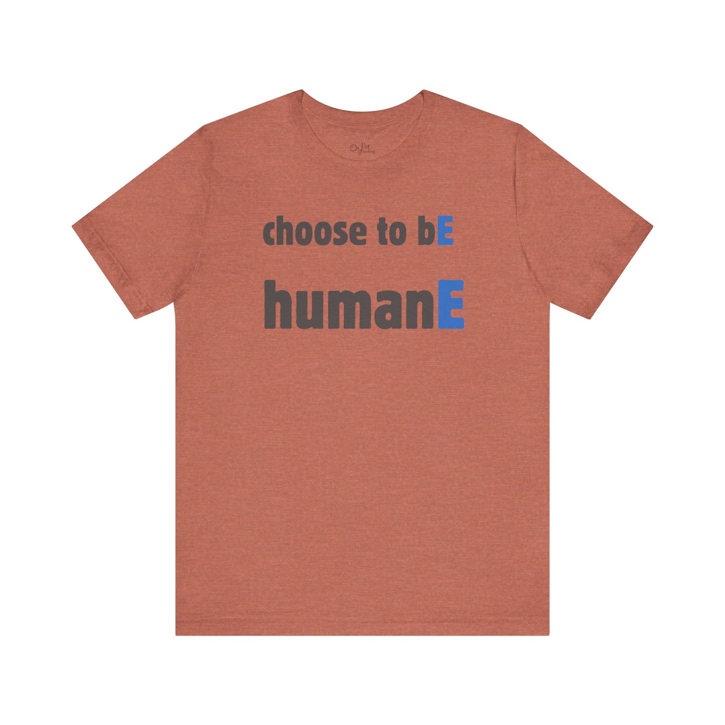 Unisex Jersey Short Sleeve Tee | Choose to bE humanE