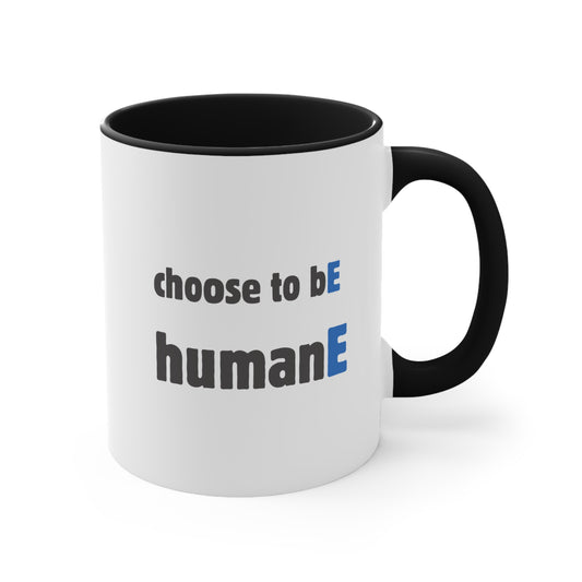 Accent Mugs | Choose to bE humanE