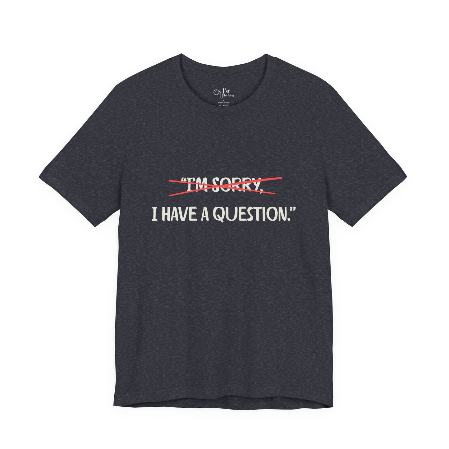 Unisex Jersey Short Sleeve Tee | I Have A Question