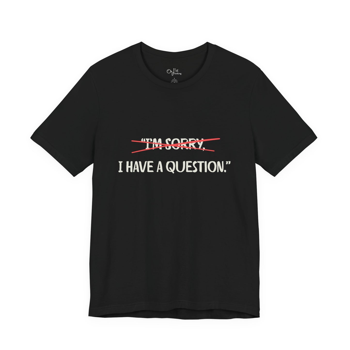 Unisex Jersey Short Sleeve Tee | I Have A Question