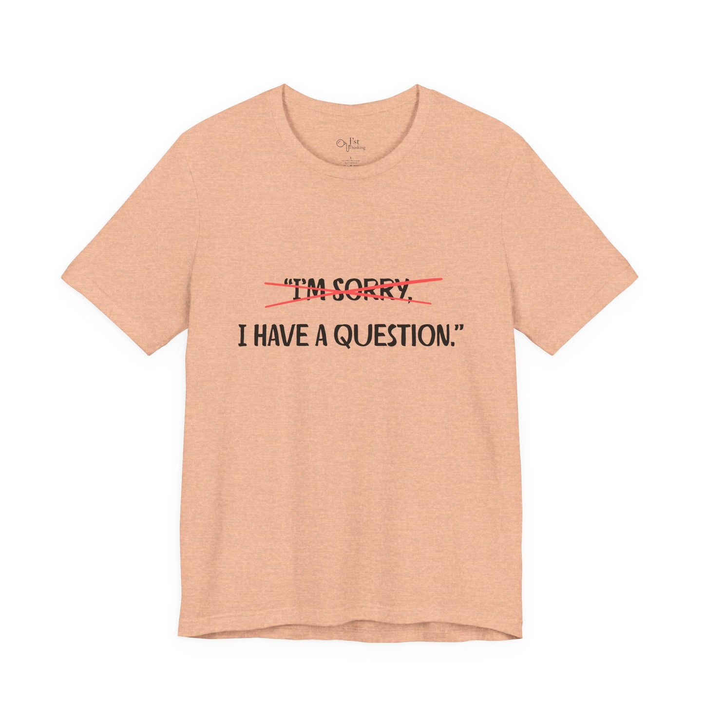 Unisex Jersey Short Sleeve Tee | I Have A Question