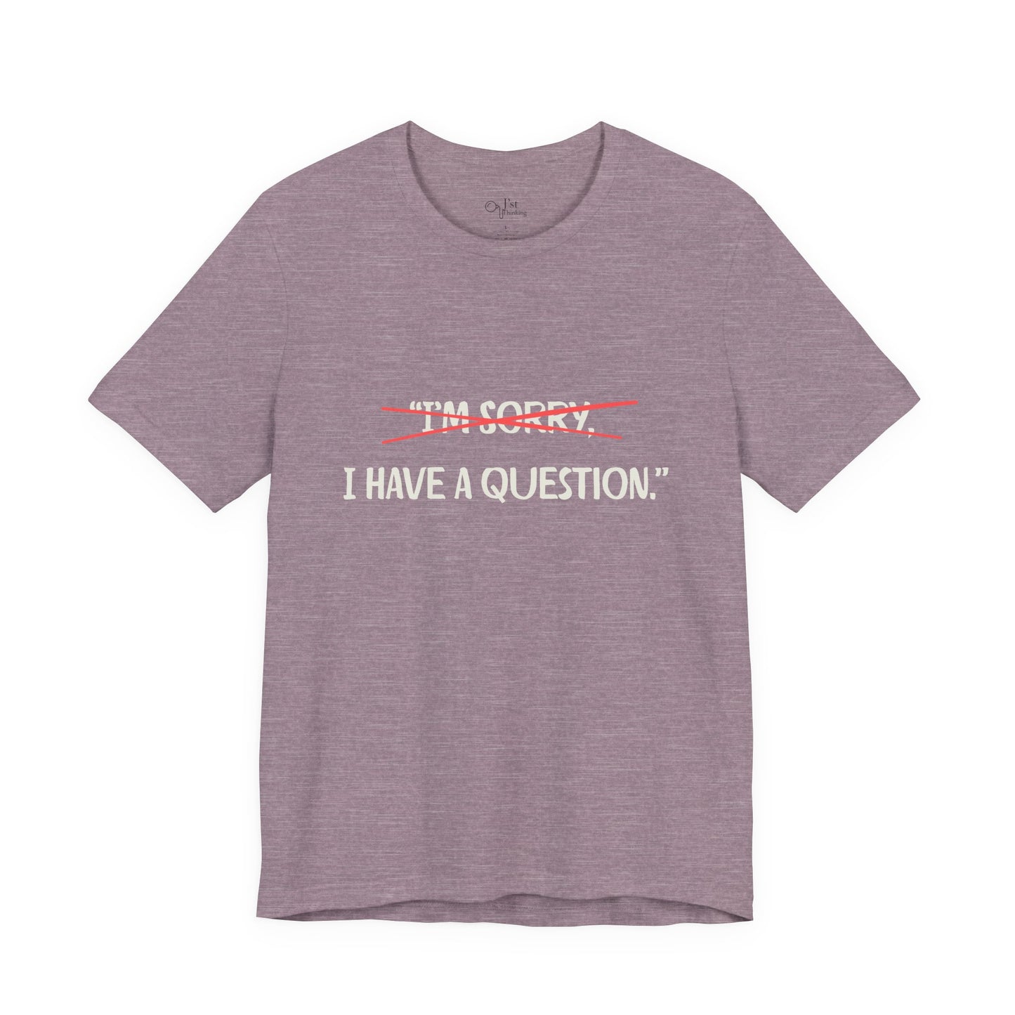 Unisex Jersey Short Sleeve Tee | I Have A Question