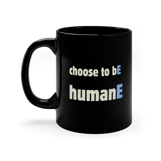 Black Coffee Mug, 11oz, both sides | Choose to bE humanE