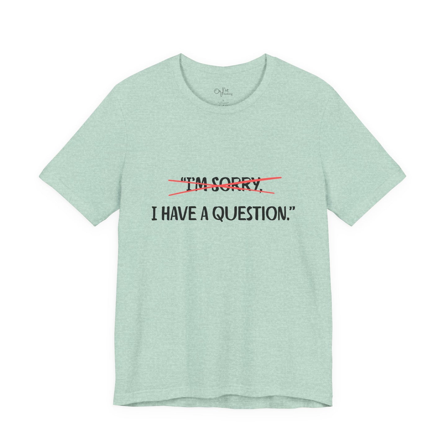 Unisex Jersey Short Sleeve Tee | I Have A Question