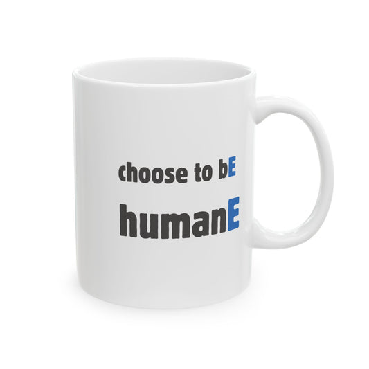Ceramic Mug, 11oz, both sides | Choose to bE humanE