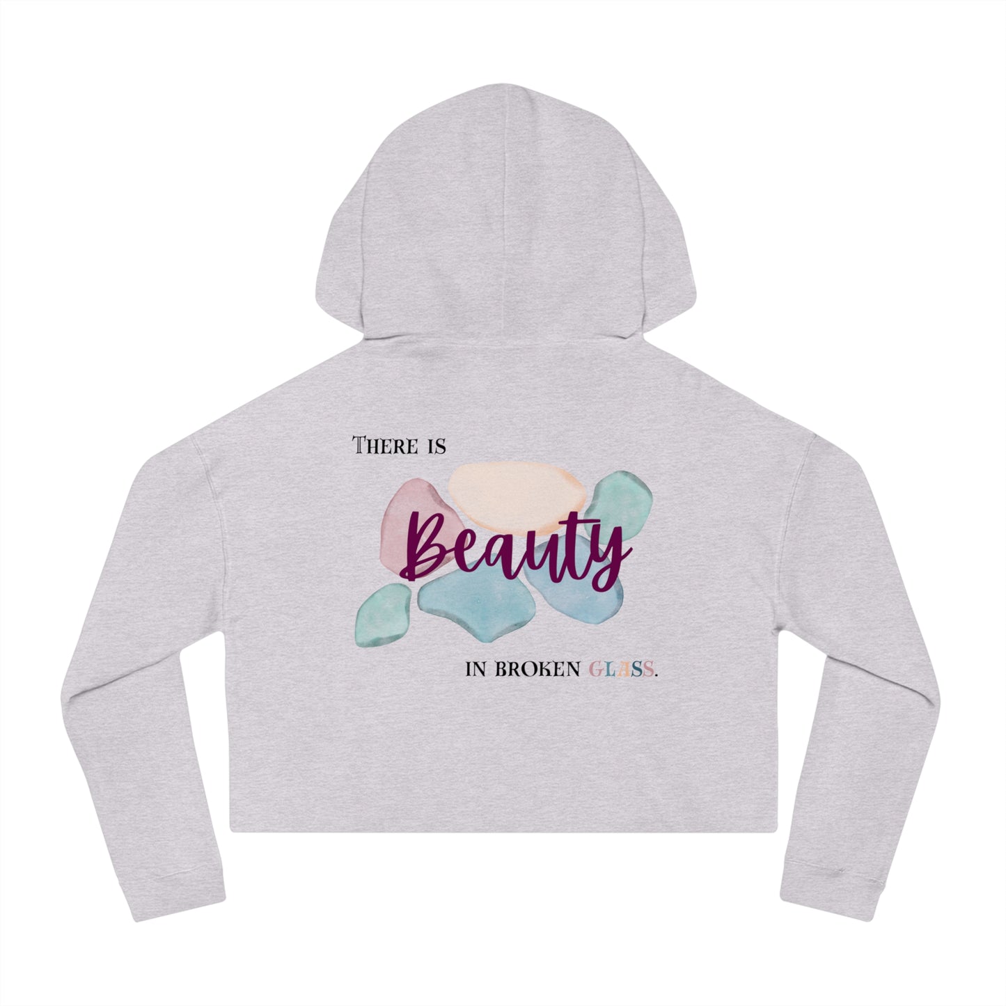 Women’s Cropped Hooded Sweatshirt | Beauty in Broken Glass (Back print)