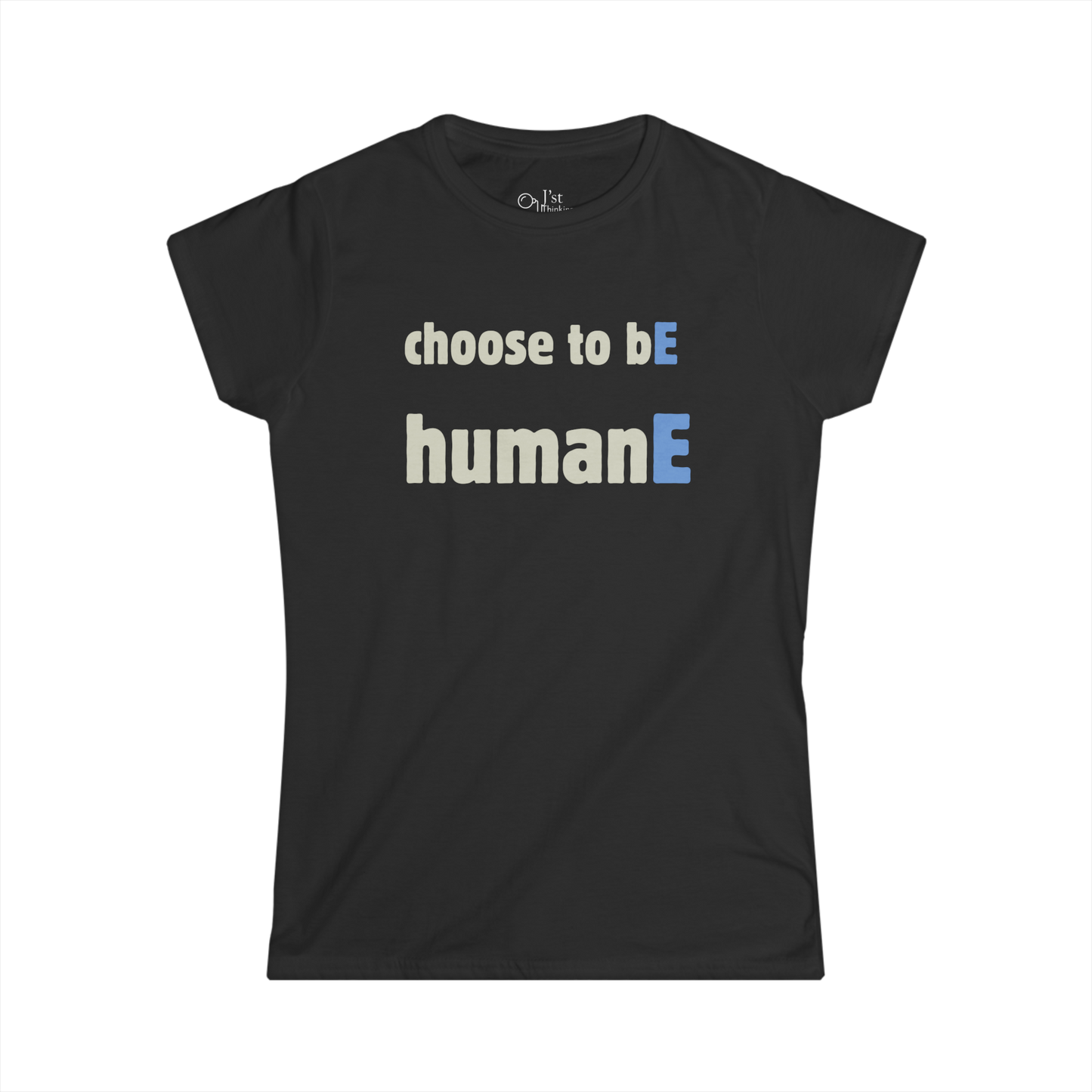 Women's Graphic T-Shirt | Choose to bE humanE | Casual Everyday Wear