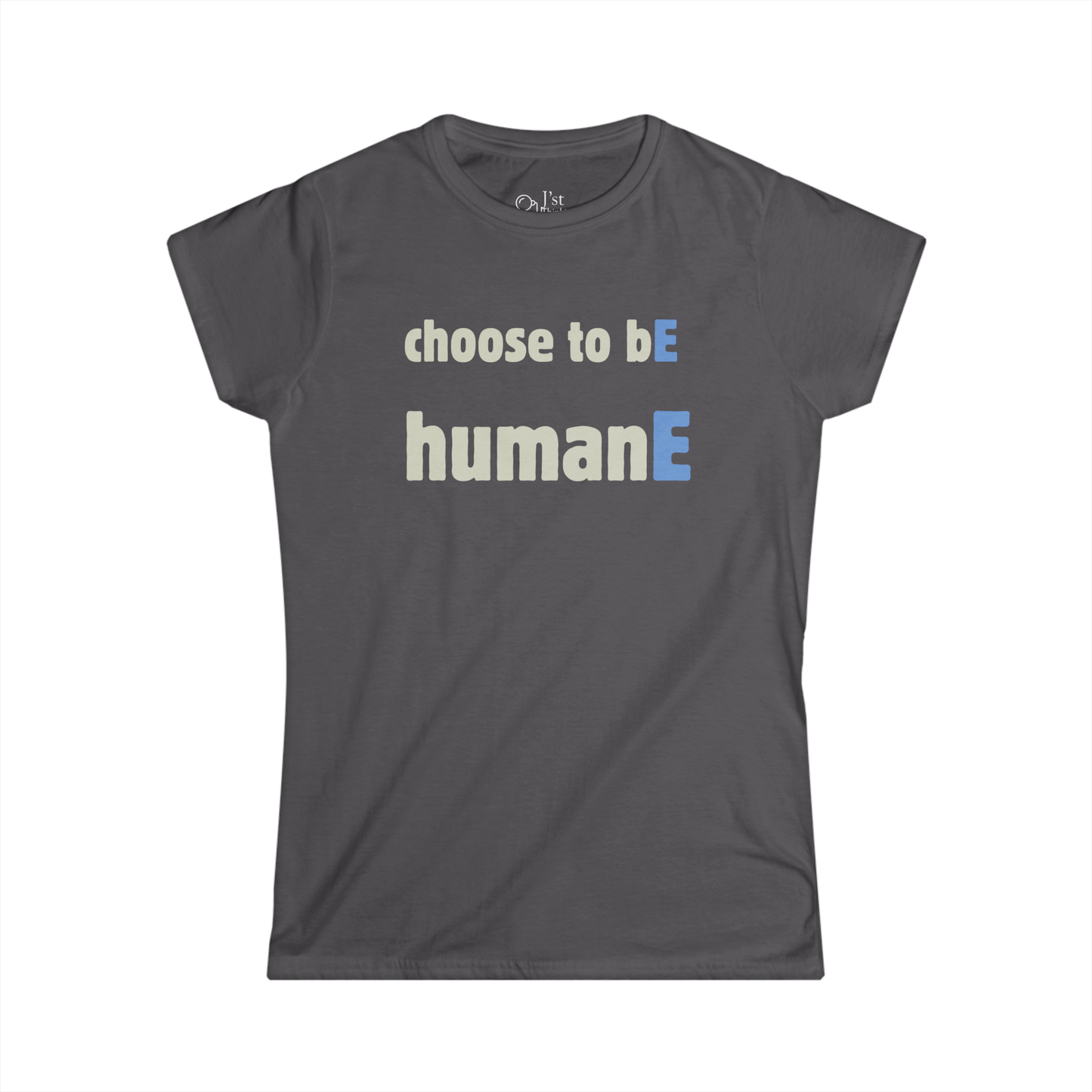 Women's Graphic T-Shirt | Choose to bE humanE | Casual Everyday Wear