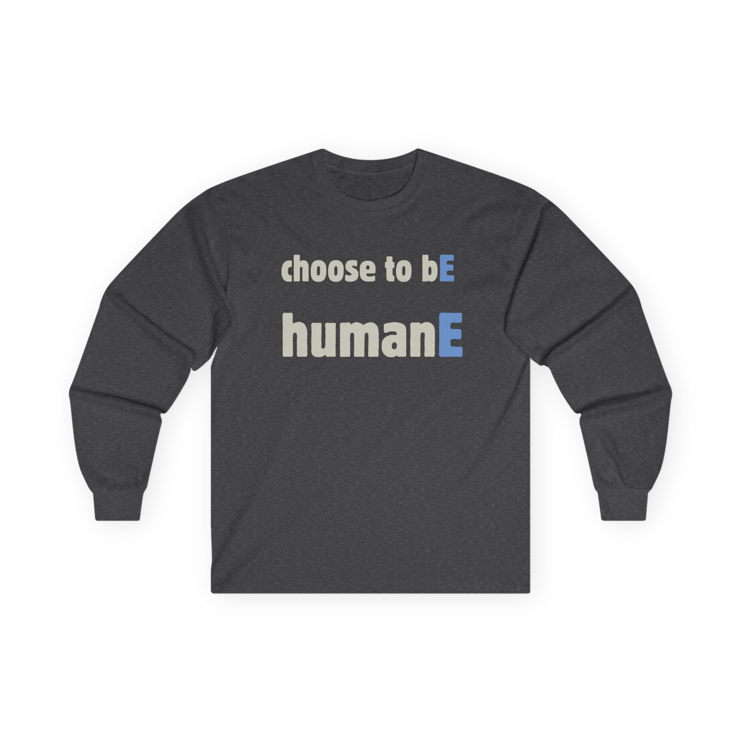 Unisex Ultra Cotton Long Sleeve Tee | Choose to bE humanE