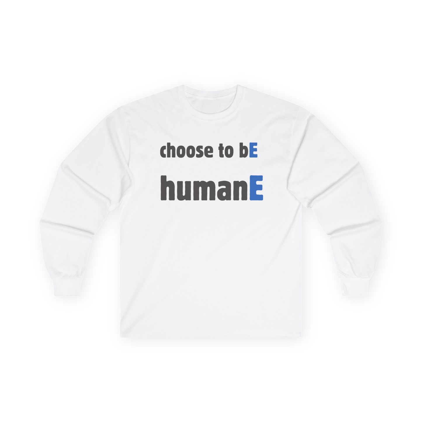 Unisex Ultra Cotton Long Sleeve Tee | Choose to bE humanE