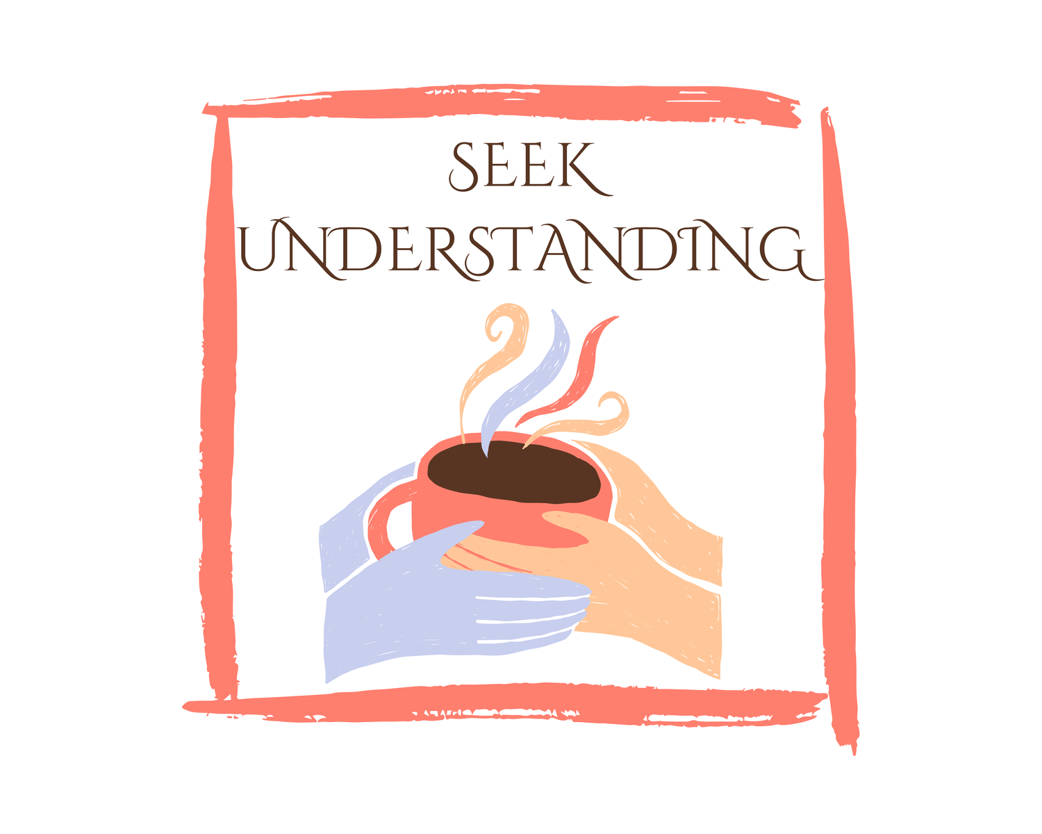 Seek Understanding