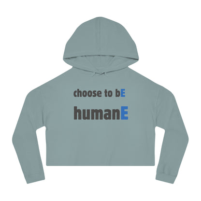 Women’s Cropped Hooded Sweatshirt | Choose to bE humanE (front print)