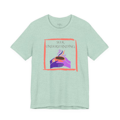 Unisex Jersey Short Sleeve Tee | Seek Understanding