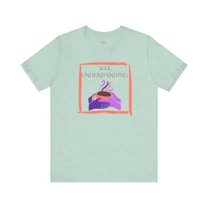 Unisex Jersey Short Sleeve Tee | Seek Understanding