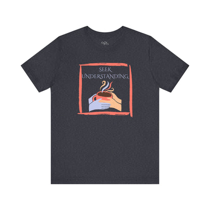 Unisex Jersey Short Sleeve Tee | Seek Understanding