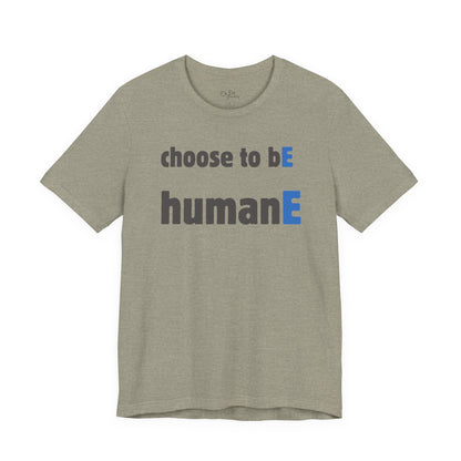 Unisex Jersey Short Sleeve Tee | Choose to bE humanE